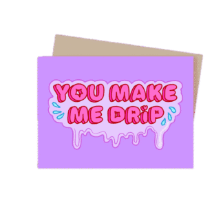 You're Welcome Club Postkarte You Make Me Drip